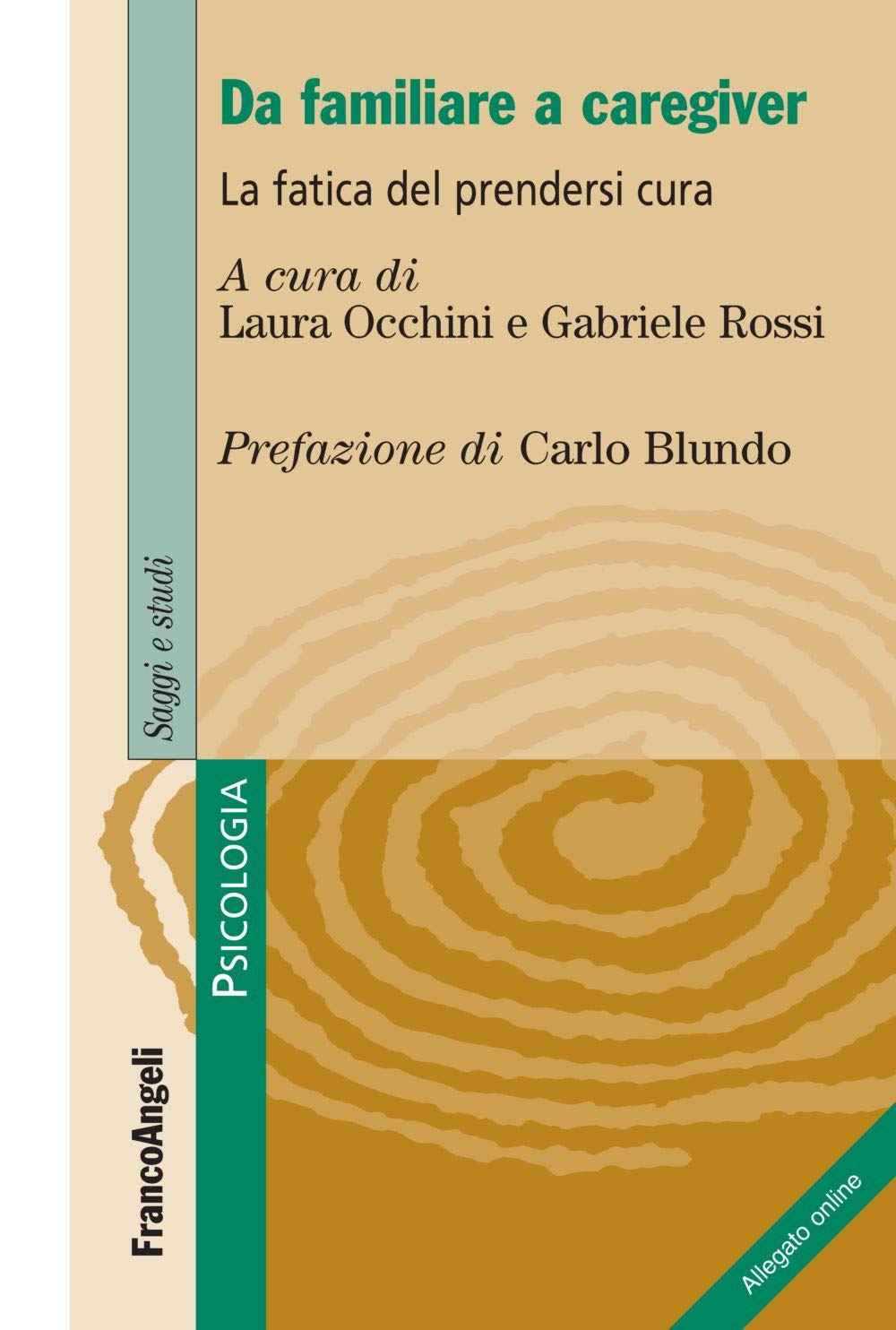 Da familiare a caregiver. La fatica del prendersi cura. Con espansione online - Il volume tenta di analizzare l’importanza del caregiving, grazie alle voci di medici, psicologi, infermieri che illustrano le difficoltà che incontrano i caregiver che si occupano di sostenere il familiare ammalato e i differenti effetti che le diverse malattie hanno sul benessere familiare