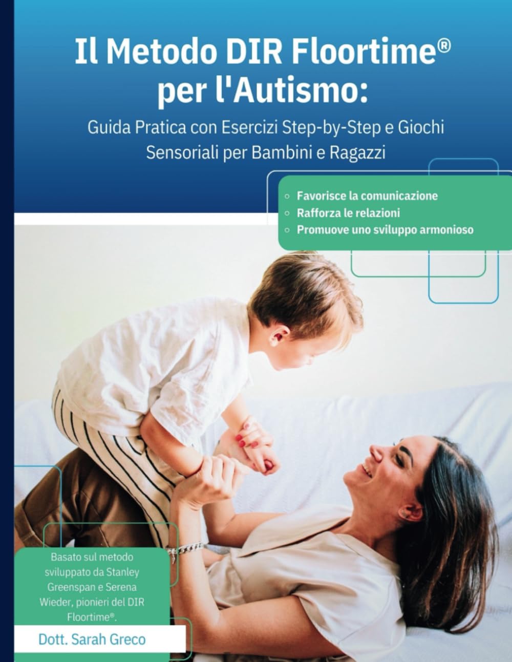 DIR Floortime® per l\'Autismo: Guida Pratica con Esercizi Step-by-Step e Giochi Sensoriali per Bambini e Ragazzi